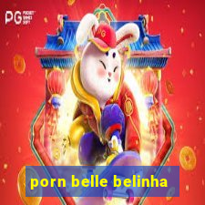 porn belle belinha